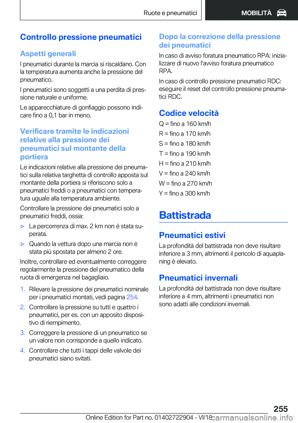 BMW X6 M 2019  Libretti Di Uso E manutenzione (in Italian) �C�o�n�t�r�o�l�l�o��p�r�e�s�s�i�o�n�e��p�n�e�u�m�a�t�i�c�i�A�s�p�e�t�t�i��g�e�n�e�r�a�l�i
�I��p�n�e�u�m�a�t�i�c�i��d�u�r�a�n�t�e��l�a��m�a�r�c�i�a��s�i��r�i�s�c�a�l�d�a�n�o�.��C�o�n
�l�a��t
