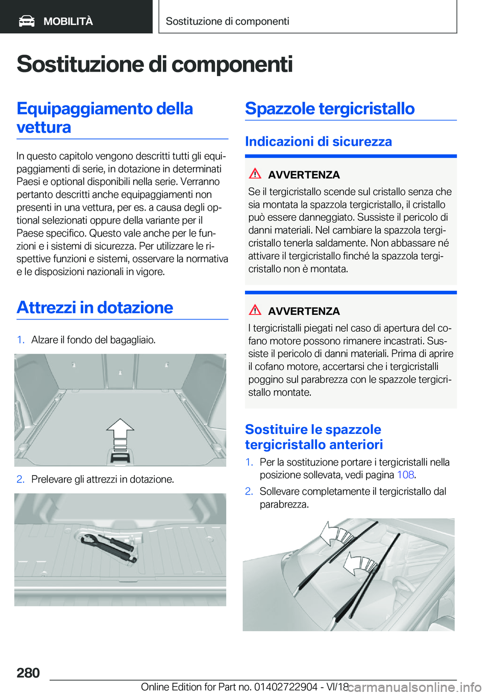 BMW X6 M 2019  Libretti Di Uso E manutenzione (in Italian) �S�o�s�t�i�t�u�z�i�o�n�e��d�i��c�o�m�p�o�n�e�n�t�i�E�q�u�i�p�a�g�g�i�a�m�e�n�t�o��d�e�l�l�a�v�e�t�t�u�r�a
�I�n��q�u�e�s�t�o��c�a�p�i�t�o�l�o��v�e�n�g�o�n�o��d�e�s�c�r�i�t�t�i��t�u�t�t�i��g�l�