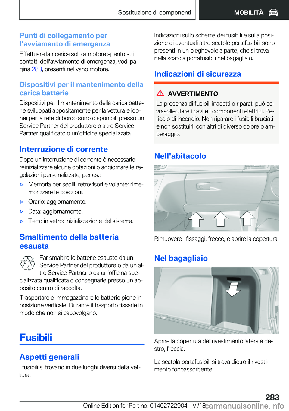 BMW X6 M 2019  Libretti Di Uso E manutenzione (in Italian) �P�u�n�t�i��d�i��c�o�l�l�e�g�a�m�e�n�t�o��p�e�r
�l�'�a�v�v�i�a�m�e�n�t�o��d�i��e�m�e�r�g�e�n�z�a
�E�f�f�e�t�t�u�a�r�e��l�a��r�i�c�a�r�i�c�a��s�o�l�o��a��m�o�t�o�r�e��s�p�e�n�t�o��s�u�i