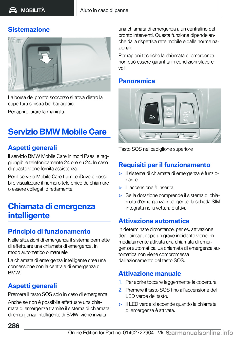 BMW X6 M 2019  Libretti Di Uso E manutenzione (in Italian) �S�i�s�t�e�m�a�z�i�o�n�e
�L�a��b�o�r�s�a��d�e�l��p�r�o�n�t�o��s�o�c�c�o�r�s�o��s�i��t�r�o�v�a��d�i�e�t�r�o��l�a�c�o�p�e�r�t�u�r�a��s�i�n�i�s�t�r�a��b�e�l��b�a�g�a�g�l�i�a�i�o�.
�P�e�r��a�p