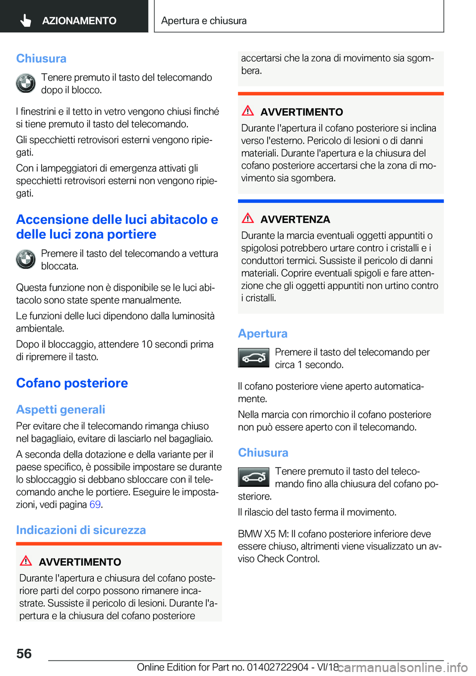 BMW X6 M 2019  Libretti Di Uso E manutenzione (in Italian) �C�h�i�u�s�u�r�a�T�e�n�e�r�e��p�r�e�m�u�t�o��i�l��t�a�s�t�o��d�e�l��t�e�l�e�c�o�m�a�n�d�o
�d�o�p�o��i�l��b�l�o�c�c�o�.
�I��f�i�n�e�s�t�r�i�n�i��e��i�l��t�e�t�t�o��i�n��v�e�t�r�o��v�e�n�g