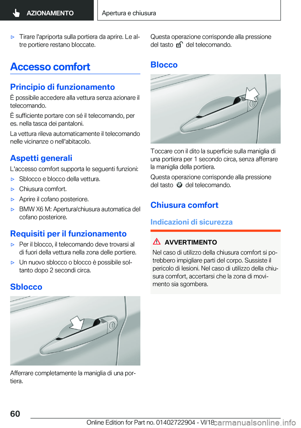 BMW X6 M 2019  Libretti Di Uso E manutenzione (in Italian) 'x�T�i�r�a�r�e��l�'�a�p�r�i�p�o�r�t�a��s�u�l�l�a��p�o�r�t�i�e�r�a��d�a��a�p�r�i�r�e�.��L�e��a�lj�t�r�e��p�o�r�t�i�e�r�e��r�e�s�t�a�n�o��b�l�o�c�c�a�t�e�.
�A�c�c�e�s�s�o��c�o�m�f�o�
