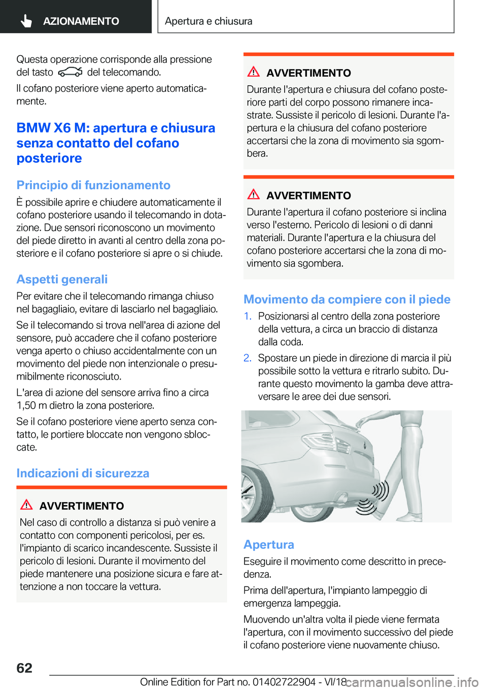 BMW X6 M 2019  Libretti Di Uso E manutenzione (in Italian) �Q�u�e�s�t�a��o�p�e�r�a�z�i�o�n�e��c�o�r�r�i�s�p�o�n�d�e��a�l�l�a��p�r�e�s�s�i�o�n�e
�d�e�l��t�a�s�t�o��
���d�e�l��t�e�l�e�c�o�m�a�n�d�o�.
�I�l��c�o�f�a�n�o��p�o�s�t�e�r�i�o�r�e��v�i�e�n�