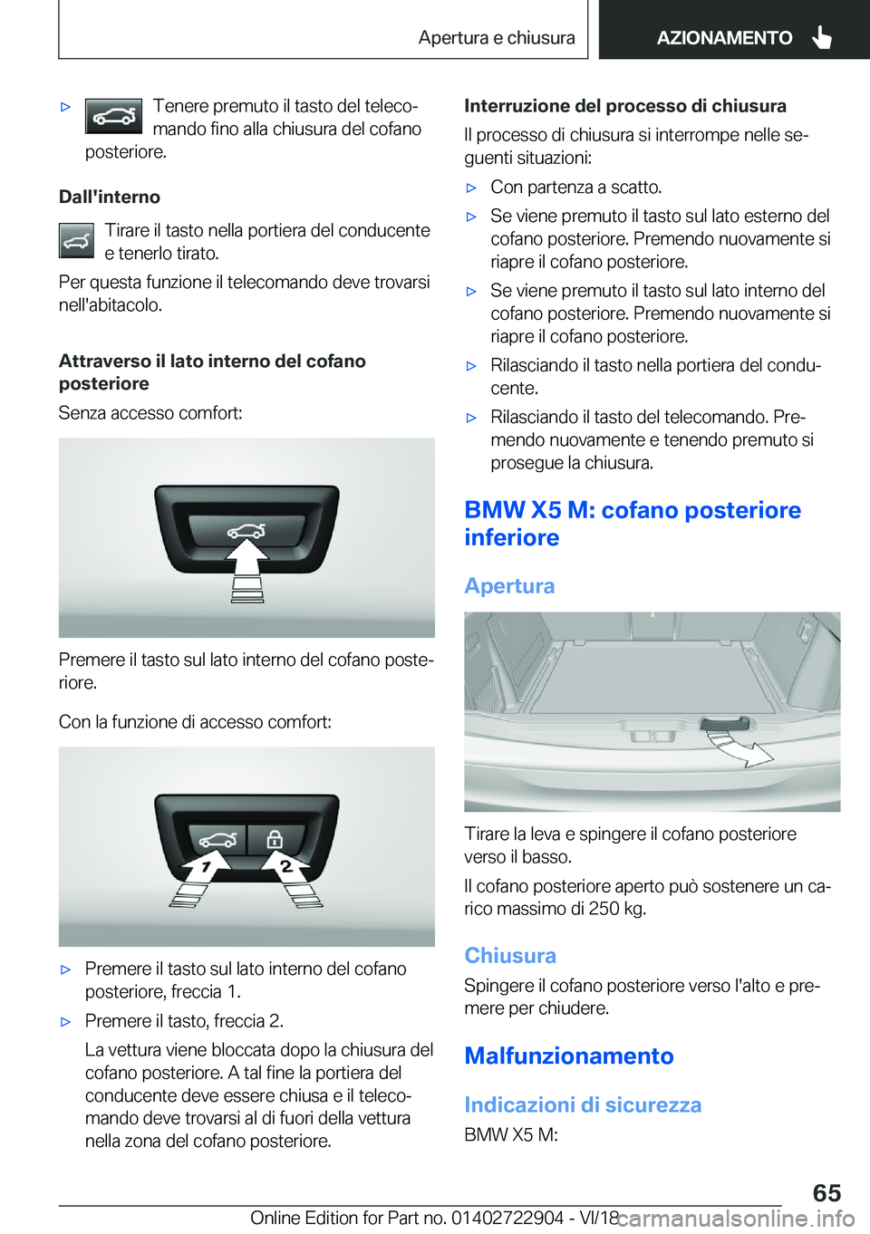 BMW X6 M 2019  Libretti Di Uso E manutenzione (in Italian) 'x�T�e�n�e�r�e��p�r�e�m�u�t�o��i�l��t�a�s�t�o��d�e�l��t�e�l�e�c�oj�m�a�n�d�o��f�i�n�o��a�l�l�a��c�h�i�u�s�u�r�a��d�e�l��c�o�f�a�n�o
�p�o�s�t�e�r�i�o�r�e�.
�D�a�l�l�'�i�n�t�e�r�n�o
�