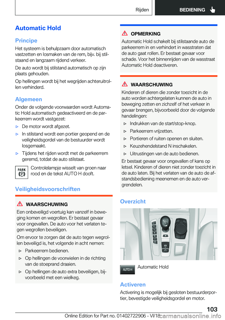 BMW X6 M 2019  Instructieboekjes (in Dutch) �A�u�t�o�m�a�t�i�c��H�o�l�d
�P�r�i�n�c�i�p�e �H�e�t��s�y�s�t�e�e�m��i�s��b�e�h�u�l�p�z�a�a�m��d�o�o�r��a�u�t�o�m�a�t�i�s�c�h�v�a�s�t�z�e�t�t�e�n��e�n��l�o�s�m�a�k�e�n��v�a�n��d�e��r�e�m�,�