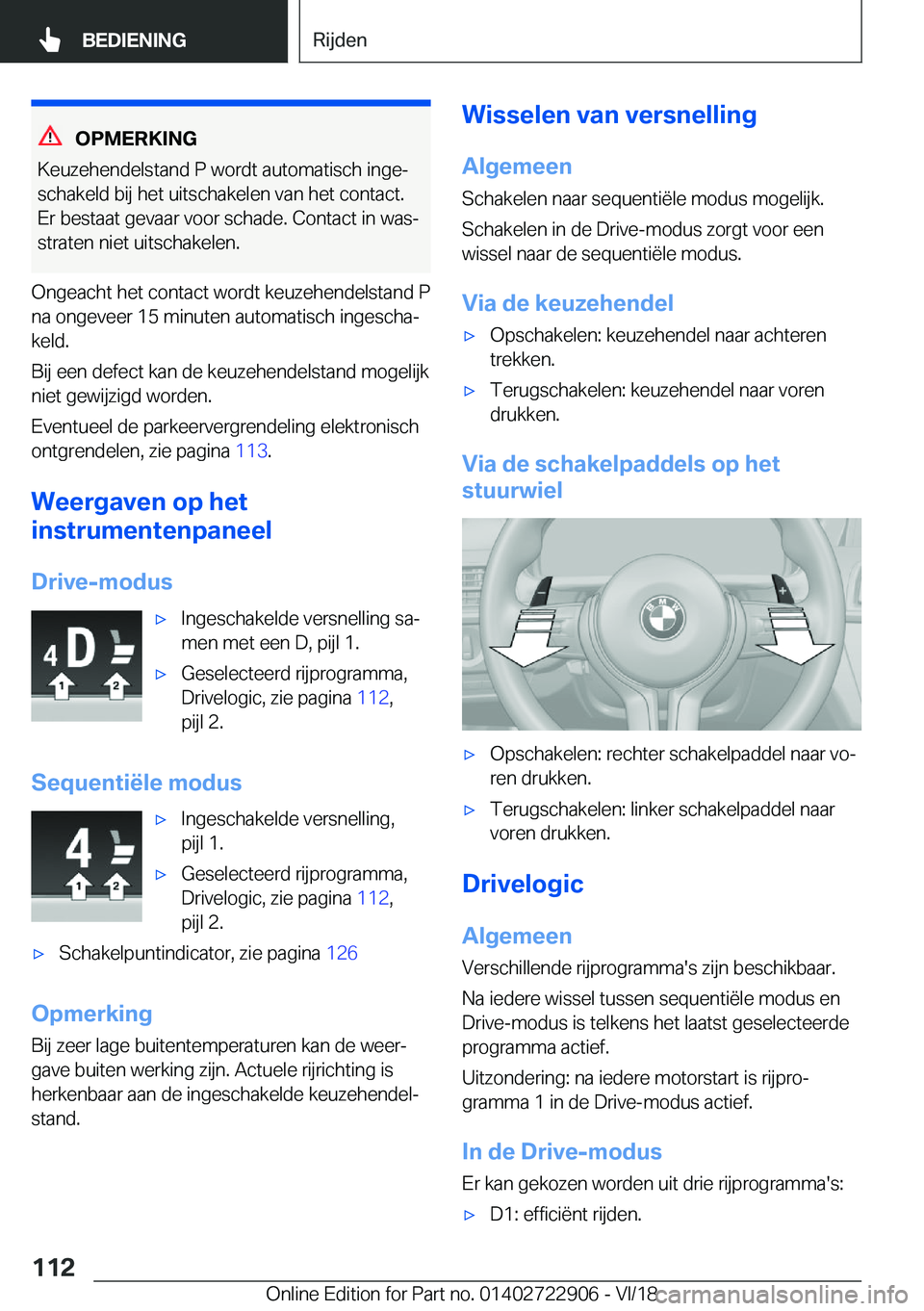 BMW X6 M 2019  Instructieboekjes (in Dutch) �O�P�M�E�R�K�I�N�G
�K�e�u�z�e�h�e�n�d�e�l�s�t�a�n�d��P��w�o�r�d�t��a�u�t�o�m�a�t�i�s�c�h��i�n�g�ej
�s�c�h�a�k�e�l�d��b�i�j��h�e�t��u�i�t�s�c�h�a�k�e�l�e�n��v�a�n��h�e�t��c�o�n�t�a�c�t�. �E�