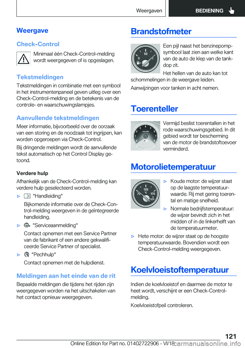 BMW X6 M 2019  Instructieboekjes (in Dutch) �W�e�e�r�g�a�v�e�C�h�e�c�k�-�C�o�n�t�r�o�l �M�i�n�i�m�a�a�l��é�é�n��C�h�e�c�k�-�C�o�n�t�r�o�l�-�m�e�l�d�i�n�g�w�o�r�d�t��w�e�e�r�g�e�g�e�v�e�n��o�f��i�s��o�p�g�e�s�l�a�g�e�n�.
�T�e�k�s�t�m�e�l