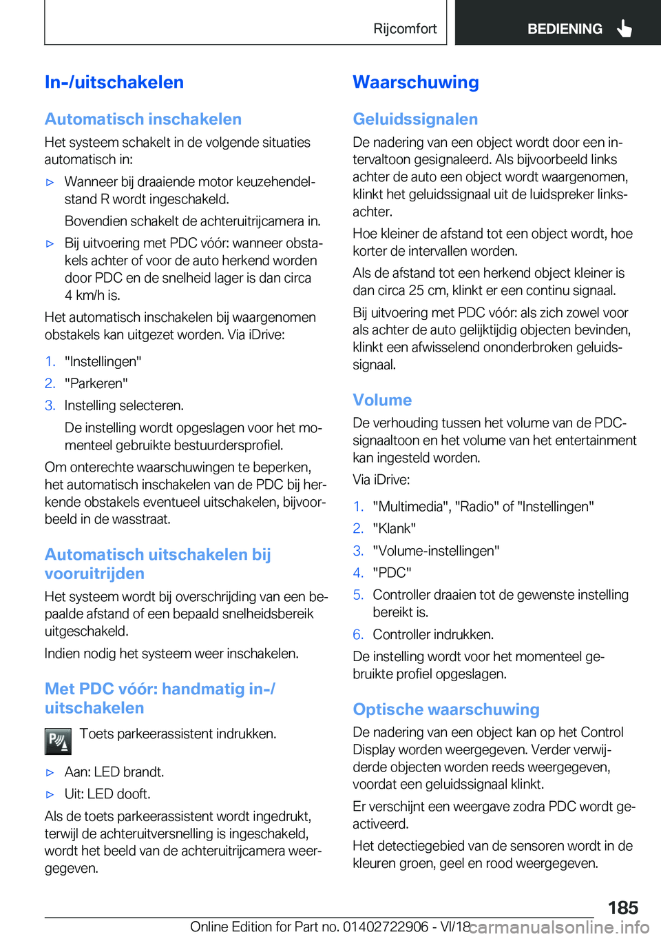 BMW X6 M 2019  Instructieboekjes (in Dutch) �I�n�-�/�u�i�t�s�c�h�a�k�e�l�e�n
�A�u�t�o�m�a�t�i�s�c�h��i�n�s�c�h�a�k�e�l�e�n �H�e�t��s�y�s�t�e�e�m��s�c�h�a�k�e�l�t��i�n��d�e��v�o�l�g�e�n�d�e��s�i�t�u�a�t�i�e�s
�a�u�t�o�m�a�t�i�s�c�h��i�n�