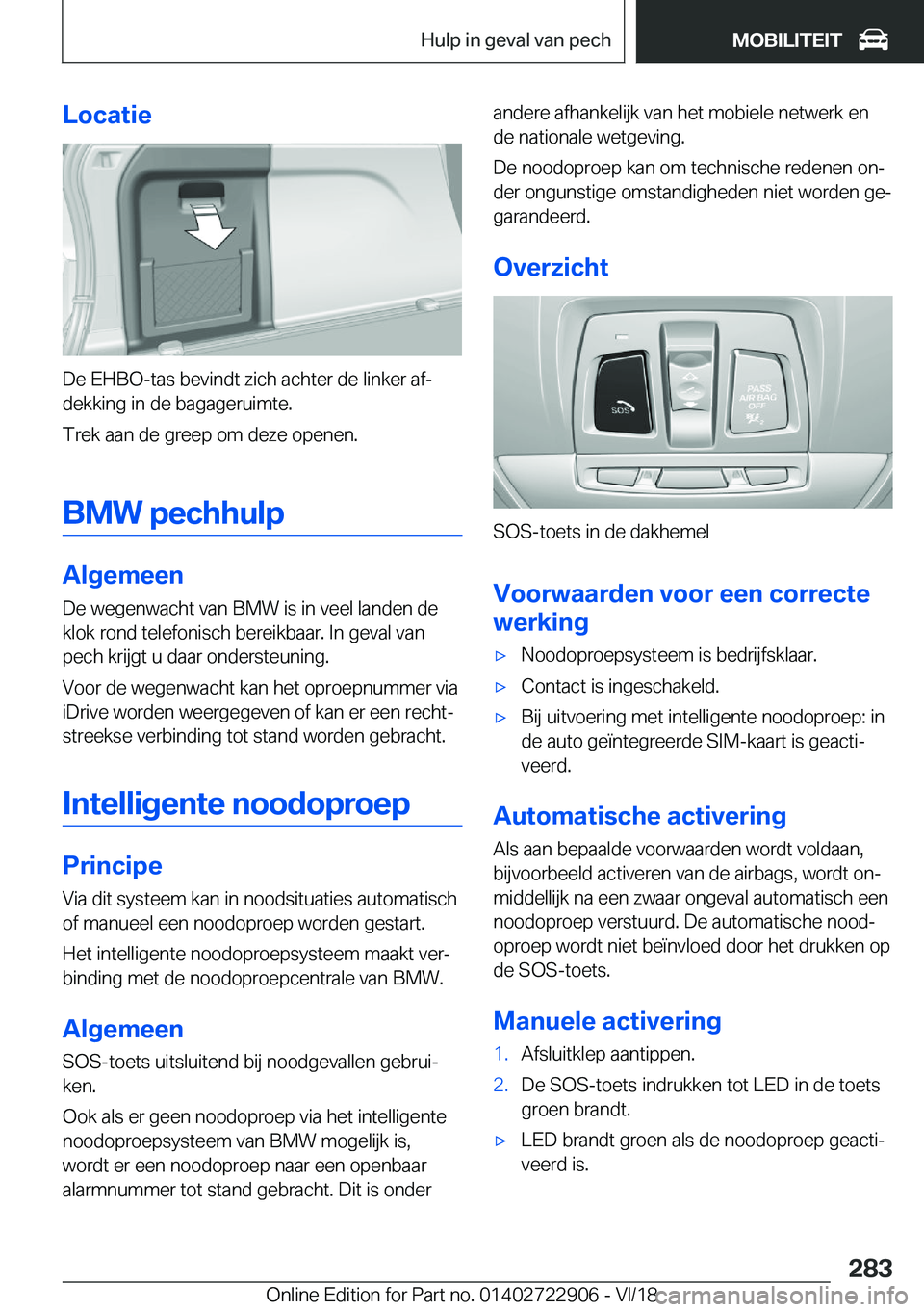 BMW X6 M 2019  Instructieboekjes (in Dutch) �L�o�c�a�t�i�e
�D�e��E�H�B�O�-�t�a�s��b�e�v�i�n�d�t��z�i�c�h��a�c�h�t�e�r��d�e��l�i�n�k�e�r��a�fj
�d�e�k�k�i�n�g��i�n��d�e��b�a�g�a�g�e�r�u�i�m�t�e�.
�T�r�e�k��a�a�n��d�e��g�r�e�e�p��o�