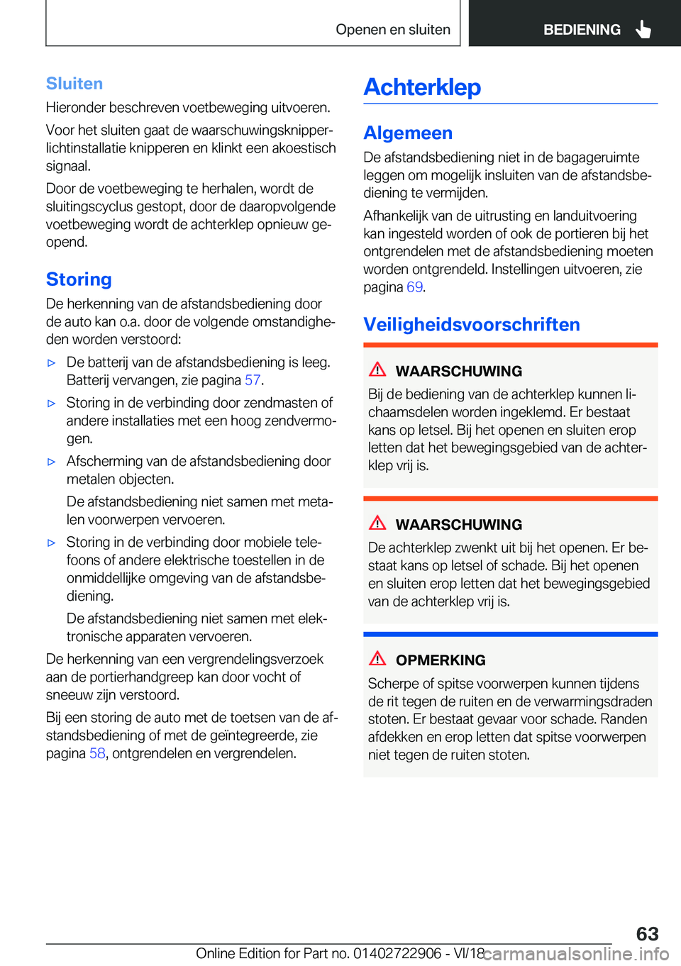 BMW X6 M 2019  Instructieboekjes (in Dutch) �S�l�u�i�t�e�n�H�i�e�r�o�n�d�e�r��b�e�s�c�h�r�e�v�e�n��v�o�e�t�b�e�w�e�g�i�n�g��u�i�t�v�o�e�r�e�n�.
�V�o�o�r��h�e�t��s�l�u�i�t�e�n��g�a�a�t��d�e��w�a�a�r�s�c�h�u�w�i�n�g�s�k�n�i�p�p�e�rj
�l�i