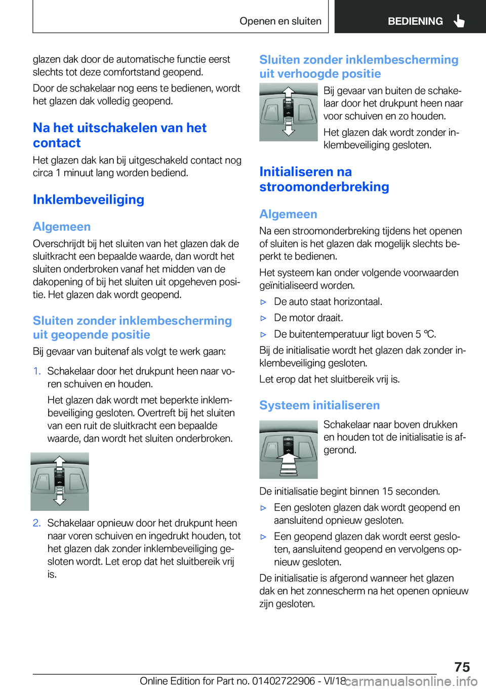 BMW X6 M 2019  Instructieboekjes (in Dutch) �g�l�a�z�e�n��d�a�k��d�o�o�r��d�e��a�u�t�o�m�a�t�i�s�c�h�e��f�u�n�c�t�i�e��e�e�r�s�t
�s�l�e�c�h�t�s��t�o�t��d�e�z�e��c�o�m�f�o�r�t�s�t�a�n�d��g�e�o�p�e�n�d�.
�D�o�o�r��d�e��s�c�h�a�k�e�l�a