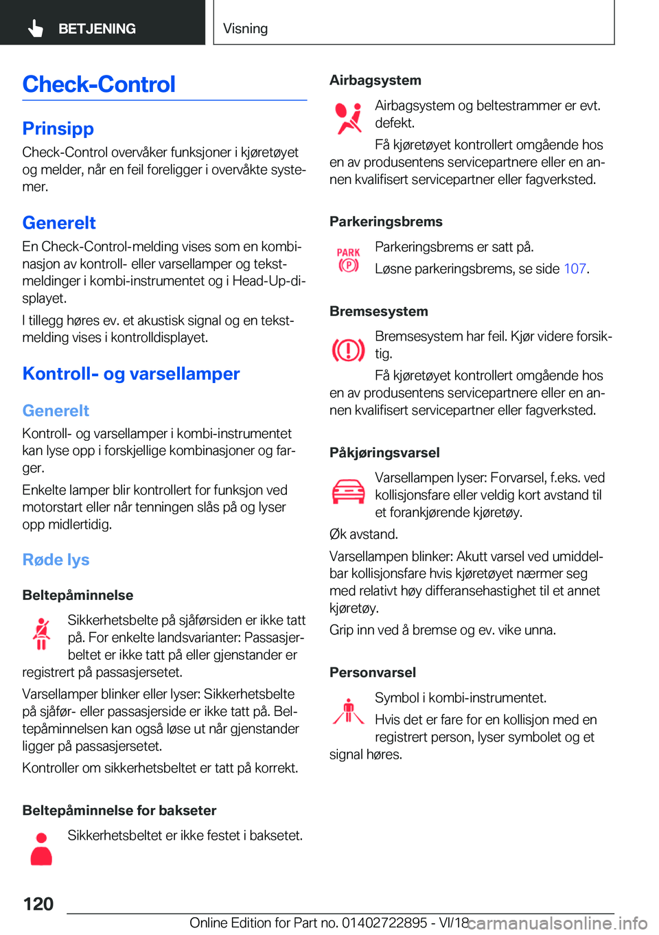 BMW X6 M 2019  InstruksjonsbØker (in Norwegian) �C�h�e�c�k�-�C�o�n�t�r�o�l
�P�r�i�n�s�i�p�p
�C�h�e�c�k�-�C�o�n�t�r�o�l��o�v�e�r�v�å�k�e�r��f�u�n�k�s�j�o�n�e�r��i��k�j�