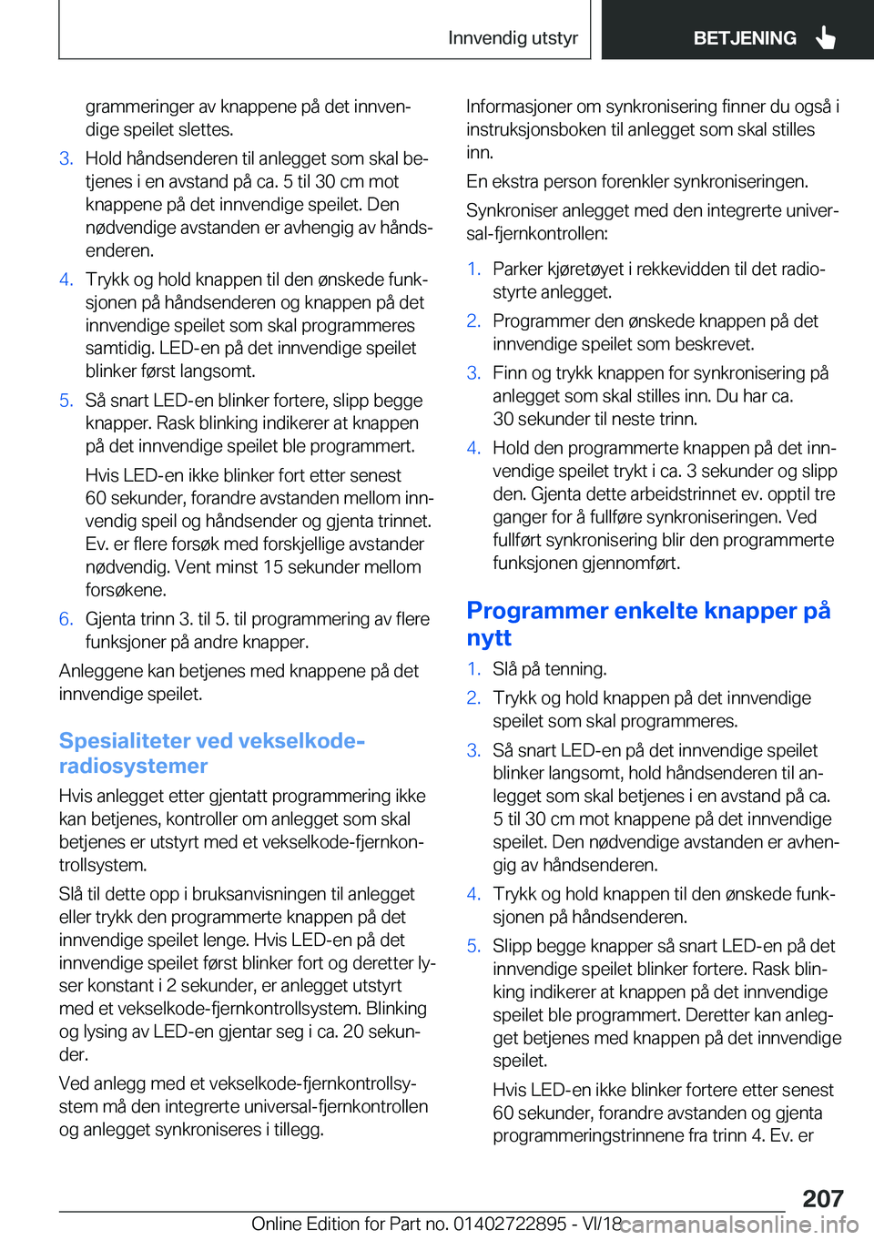 BMW X6 M 2019  InstruksjonsbØker (in Norwegian) �g�r�a�m�m�e�r�i�n�g�e�r��a�v��k�n�a�p�p�e�n�e��p�å��d�e�t��i�n�n�v�e�nj�d�i�g�e��s�p�e�i�l�e�t��s�l�e�t�t�e�s�.�3�.�H�o�l�d��h�å�n�d�s�e�n�d�e�r�e�n��t�i�l��a�n�l�e�g�g�e�t��s�o�m��s�k