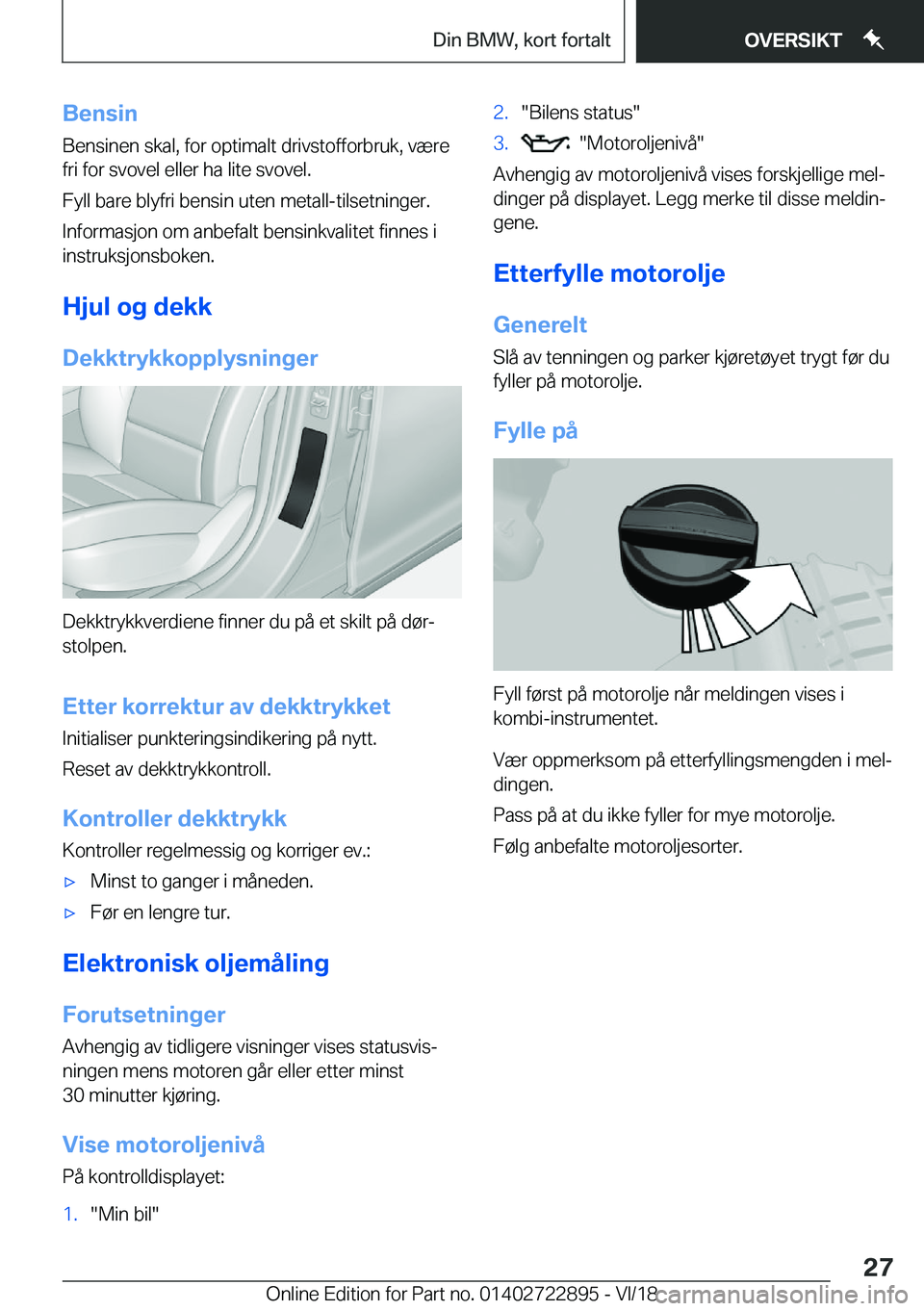 BMW X6 M 2019  InstruksjonsbØker (in Norwegian) �B�e�n�s�i�n�B�e�n�s�i�n�e�n��s�k�a�l�,��f�o�r��o�p�t�i�m�a�l�t��d�r�i�v�s�t�o�f�f�o�r�b�r�u�k�,��v�æ�r�e�f�r�i��f�o�r��s�v�o�v�e�l��e�l�l�e�r��h�a��l�i�t�e��s�v�o�v�e�l�.
�F�y�l�l��b�a�r