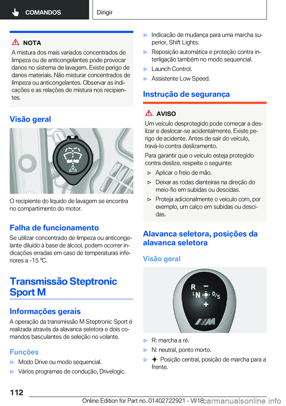 BMW X6 M 2019  Manual do condutor (in Portuguese) �N�O�T�A
�A��m�i�s�t�u�r�a��d�o�s��m�a�i�s��v�a�r�i�a�d�o�s��c�o�n�c�e�n�t�r�a�d�o�s��d�e �l�i�m�p�e�z�a��o�u��d�e��a�n�t�i�c�o�n�g�e�l�a�n�t�e�s��p�o�d�e��p�r�o�v�o�c�a�r
�d�a�n�o�s��n�o�