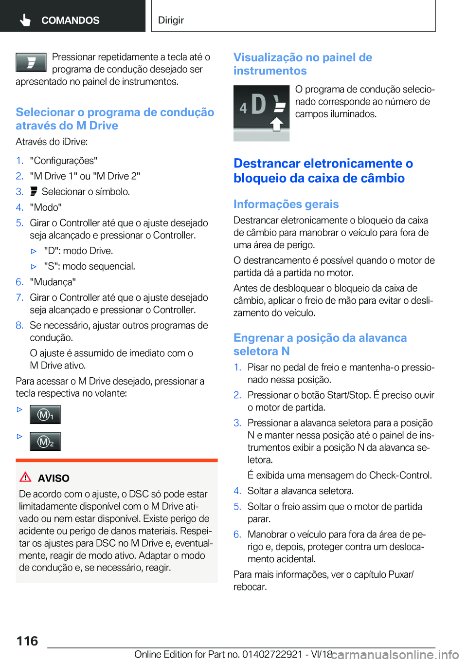 BMW X6 M 2019  Manual do condutor (in Portuguese) �P�r�e�s�s�i�o�n�a�r��r�e�p�e�t�i�d�a�m�e�n�t�e��a��t�e�c�l�a��a�t�é��o
�p�r�o�g�r�a�m�a��d�e��c�o�n�d�u�