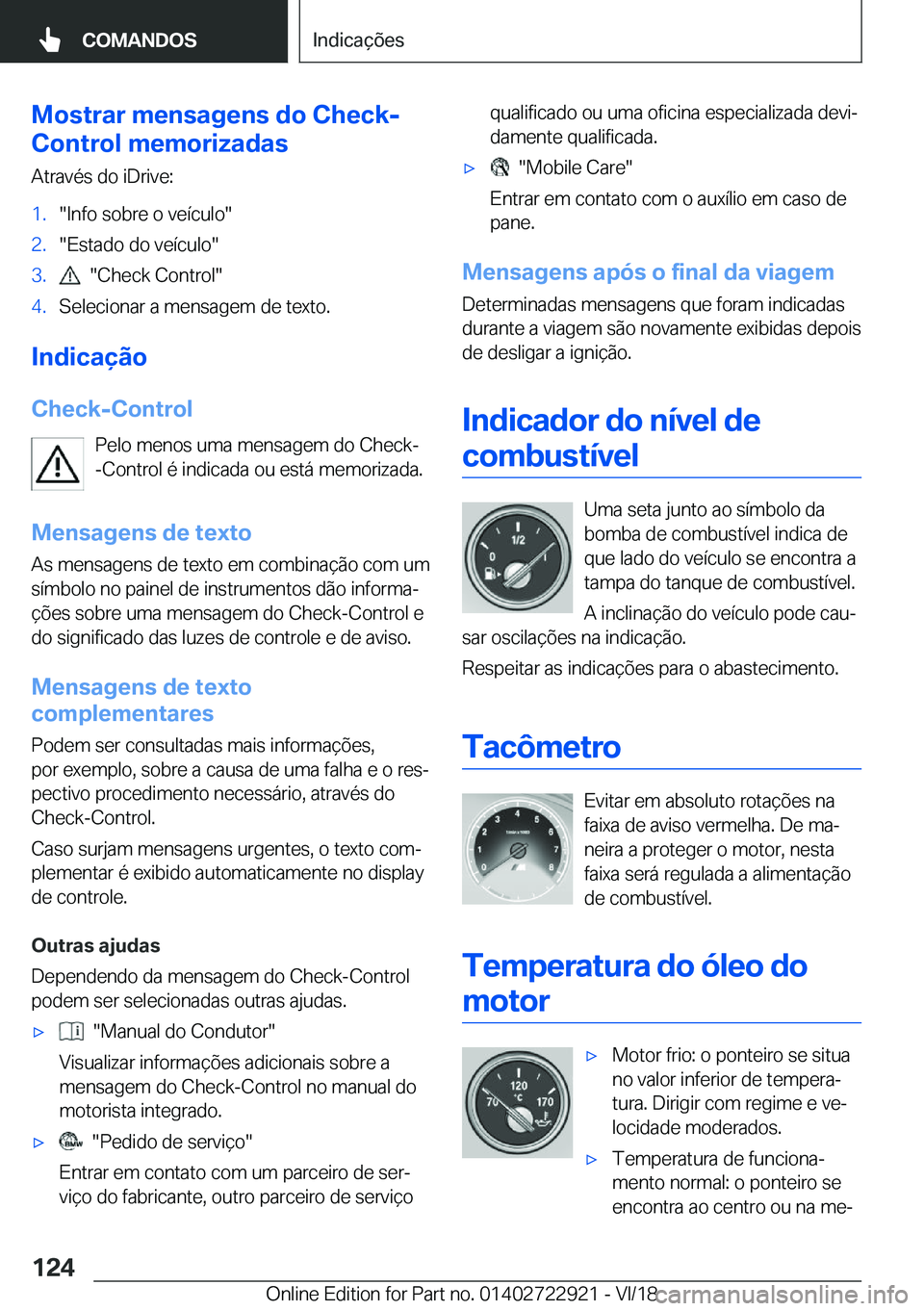 BMW X6 M 2019  Manual do condutor (in Portuguese) �M�o�s�t�r�a�r��m�e�n�s�a�g�e�n�s��d�o��C�h�e�c�k�-
�C�o�n�t�r�o�l��m�e�m�o�r�i�z�a�d�a�s
�A�t�r�a�v�é�s��d�o��i�D�r�i�v�e�:�1�.��I�n�f�o��s�o�b�r�e��o��v�e�