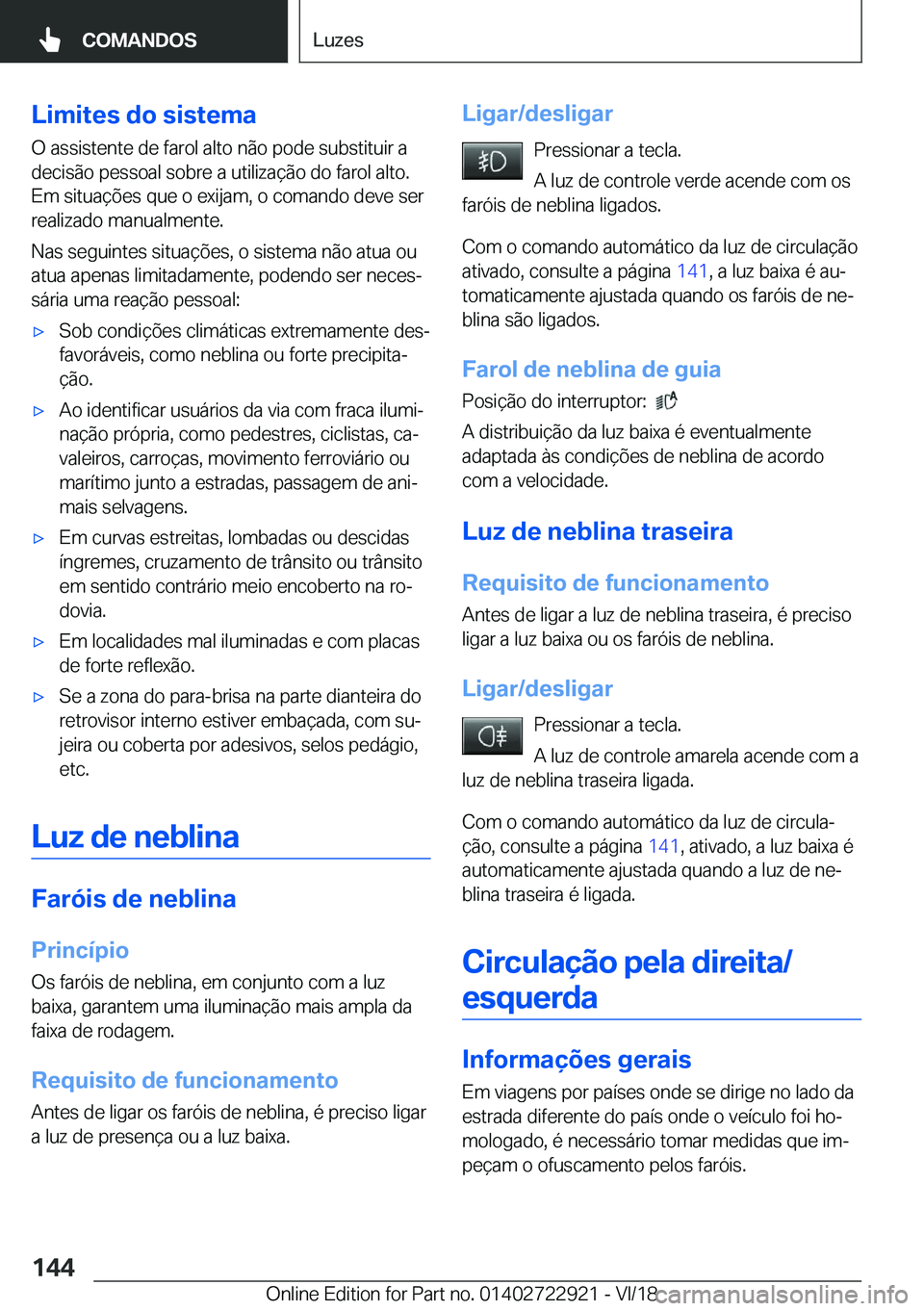 BMW X6 M 2019  Manual do condutor (in Portuguese) �L�i�m�i�t�e�s��d�o��s�i�s�t�e�m�a
�O��a�s�s�i�s�t�e�n�t�e��d�e��f�a�r�o�l��a�l�t�o��n�ã�o��p�o�d�e��s�u�b�s�t�i�t�u�i�r��a
�d�e�c�i�s�ã�o��p�e�s�s�o�a�l��s�o�b�r�e��a��u�t�i�l�i�z�a�