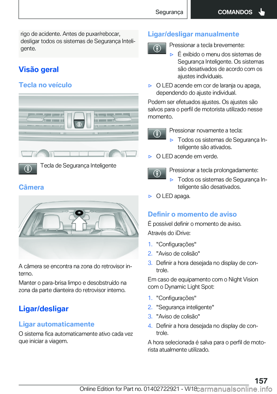 BMW X6 M 2019  Manual do condutor (in Portuguese) �r�i�g�o��d�e��a�c�i�d�e�n�t�e�.��A�n�t�e�s��d�e��p�u�x�a�r�/�r�e�b�o�c�a�r�,�d�e�s�l�i�g�a�r��t�o�d�o�s��o�s��s�i�s�t�e�m�a�s��d�e��S�e�g�u�r�a�n�
