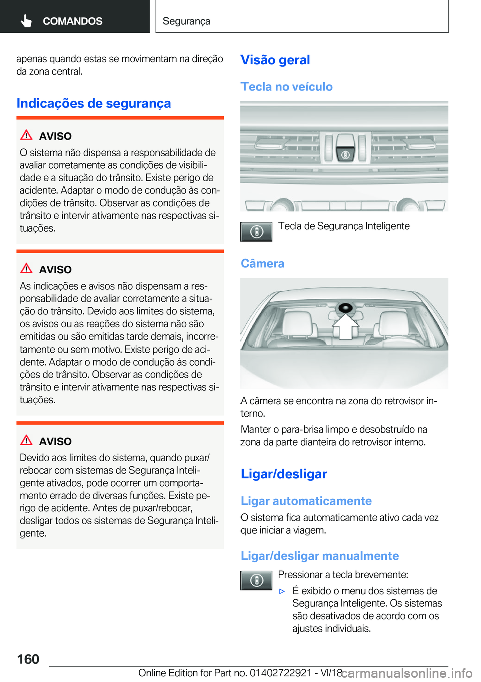 BMW X6 M 2019  Manual do condutor (in Portuguese) �a�p�e�n�a�s��q�u�a�n�d�o��e�s�t�a�s��s�e��m�o�v�i�m�e�n�t�a�m��n�a��d�i�r�e�