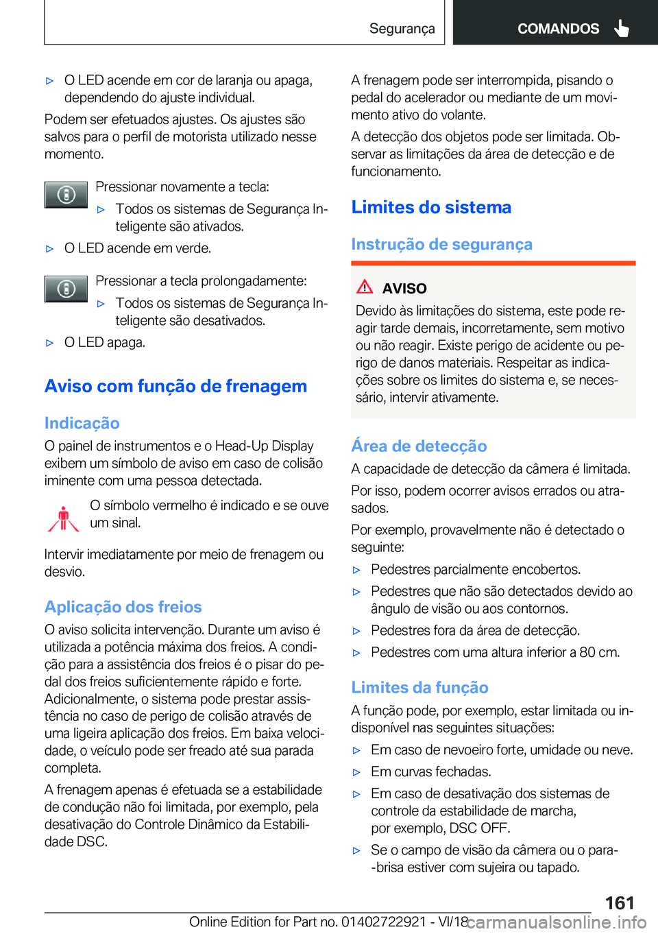 BMW X6 M 2019  Manual do condutor (in Portuguese) 'x�O��L�E�D��a�c�e�n�d�e��e�m��c�o�r��d�e��l�a�r�a�n�j�a��o�u��a�p�a�g�a�,
�d�e�p�e�n�d�e�n�d�o��d�o��a�j�u�s�t�e��i�n�d�i�v�i�d�u�a�l�.
�P�o�d�e�m��s�e�r��e�f�e�t�u�a�d�o�s��a�j�u�s