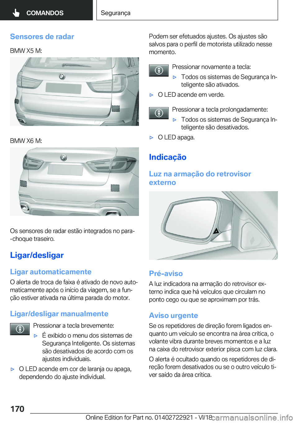 BMW X6 M 2019  Manual do condutor (in Portuguese) �S�e�n�s�o�r�e�s��d�e��r�a�d�a�r�B�M�W��X�5��M�:�B�M�W��X�6��M�:
�O�s��s�e�n�s�o�r�e�s��d�e��r�a�d�a�r��e�s�t�ã�o��i�n�t�e�g�r�a�d�o�s��n�o��p�a�r�a�-�-�c�h�o�q�u�e��t�r�a�s�e�i�r�o�.
�