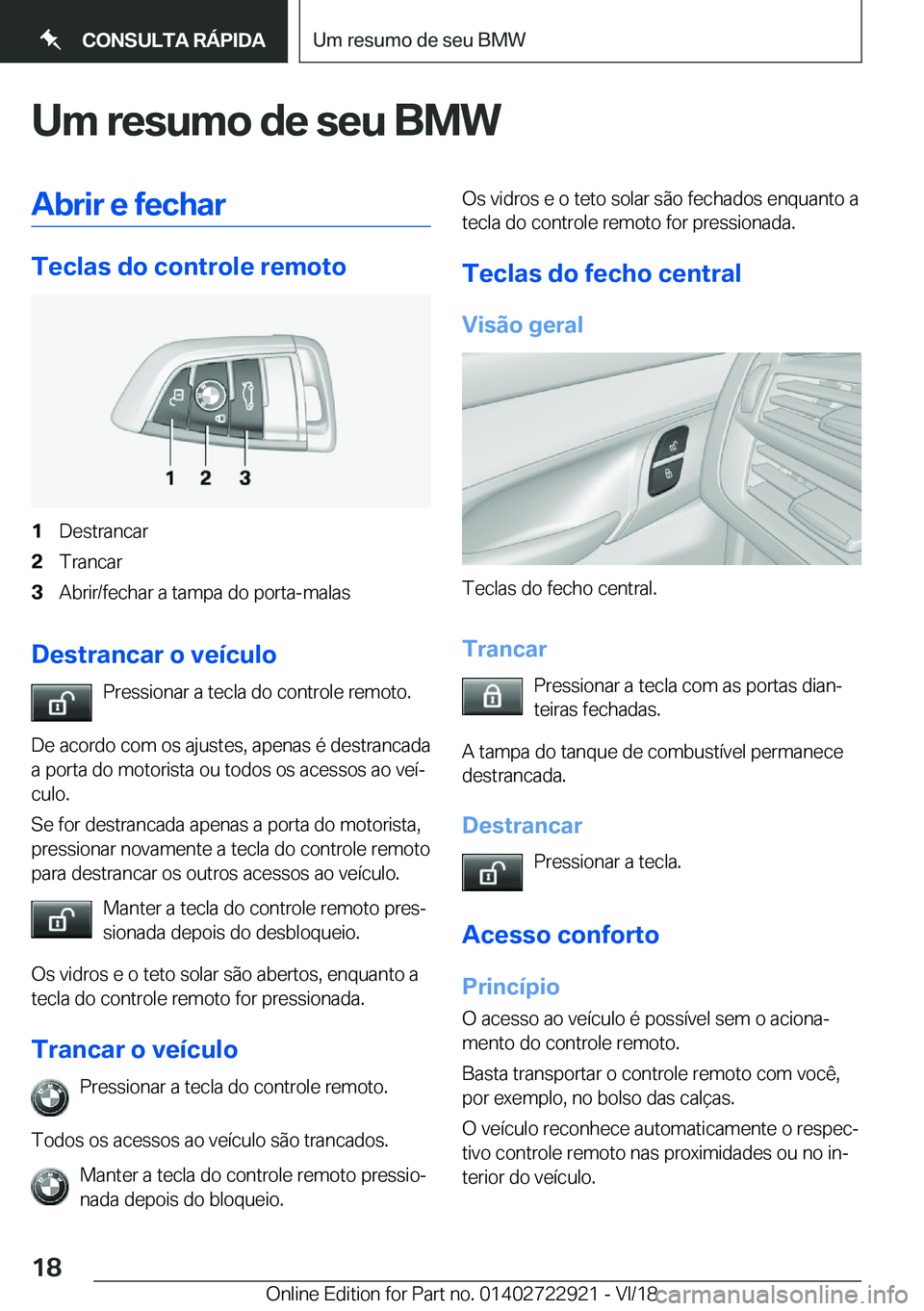 BMW X6 M 2019  Manual do condutor (in Portuguese) �U�m��r�e�s�u�m�o��d�e��s�e�u��B�M�W�A�b�r�i�r��e��f�e�c�h�a�r
�T�e�c�l�a�s��d�o��c�o�n�t�r�o�l�e��r�e�m�o�t�o
�1�D�e�s�t�r�a�n�c�a�r�2�T�r�a�n�c�a�r�3�A�b�r�i�r�/�f�e�c�h�a�r��a��t�a�m�p�a