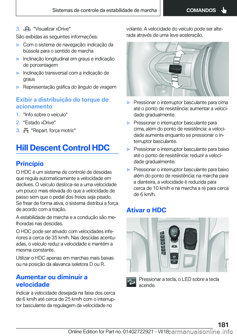 BMW X6 M 2019  Manual do condutor (in Portuguese) �3�.����V�i�s�u�a�l�i�z�a�r��x�D�r�i�v�e�
�S�ã�o��e�x�i�b�i�d�a�s��a�s��s�e�g�u�i�n�t�e�s��i�n�f�o�r�m�a�