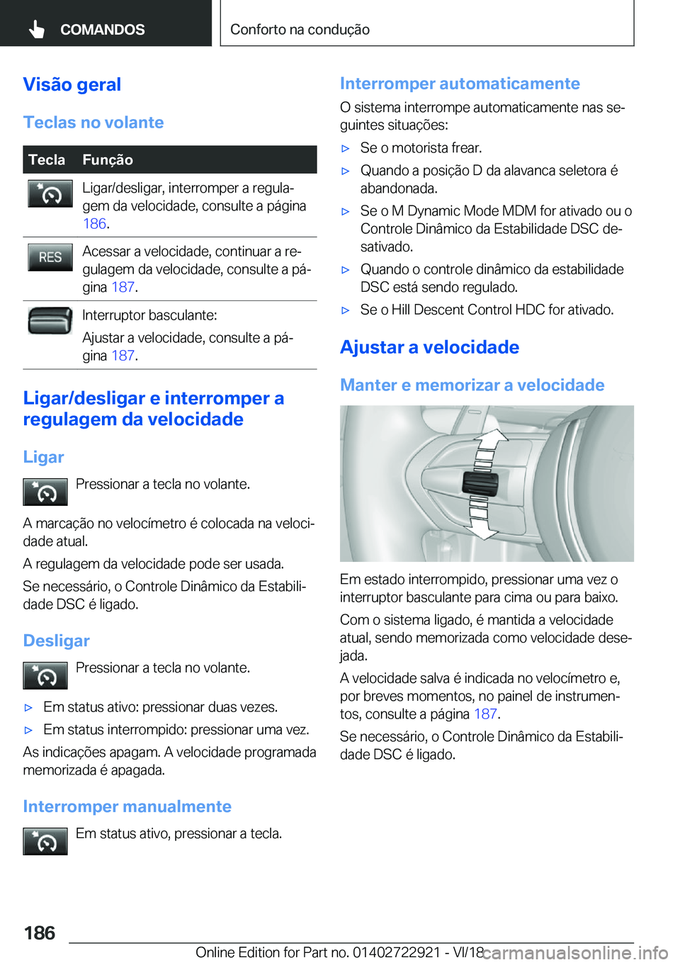 BMW X6 M 2019  Manual do condutor (in Portuguese) �V�i�s�ã�o��g�e�r�a�l
�T�e�c�l�a�s��n�o��v�o�l�a�n�t�e�T�e�c�l�a�F�u�n�