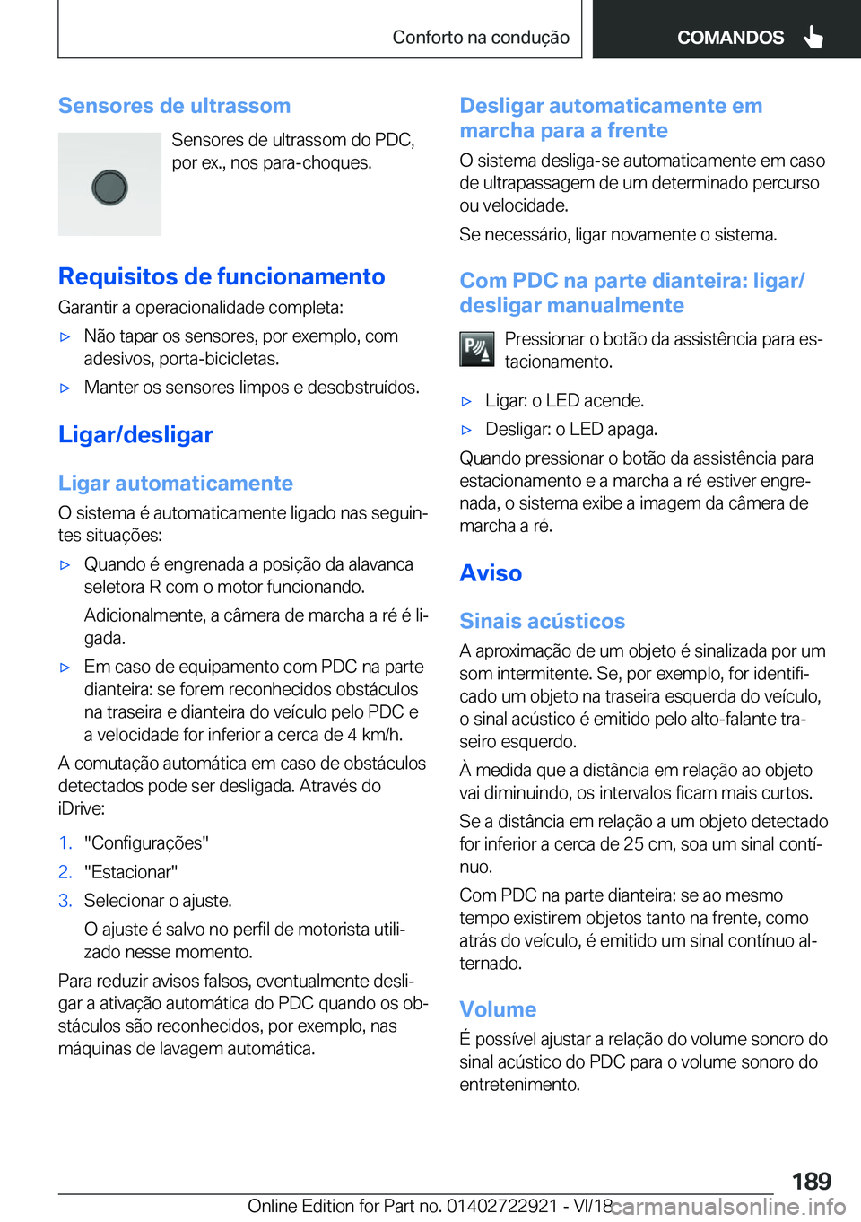 BMW X6 M 2019  Manual do condutor (in Portuguese) �S�e�n�s�o�r�e�s��d�e��u�l�t�r�a�s�s�o�m�S�e�n�s�o�r�e�s��d�e��u�l�t�r�a�s�s�o�m��d�o��P�D�C�,
�p�o�r��e�x�.�,��n�o�s��p�a�r�a�-�c�h�o�q�u�e�s�.
�R�e�q�u�i�s�i�t�o�s��d�e��f�u�n�c�i�o�n�a�m