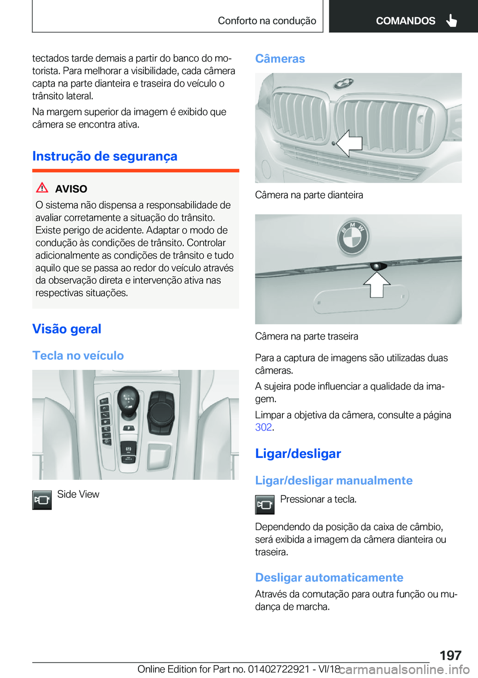 BMW X6 M 2019  Manual do condutor (in Portuguese) �t�e�c�t�a�d�o�s��t�a�r�d�e��d�e�m�a�i�s��a��p�a�r�t�i�r��d�o��b�a�n�c�o��d�o��m�oª
�t�o�r�i�s�t�a�.��P�a�r�a��m�e�l�h�o�r�a�r��a��v�i�s�i�b�i�l�i�d�a�d�e�,��c�a�d�a��c�â�m�e�r�a �c�a