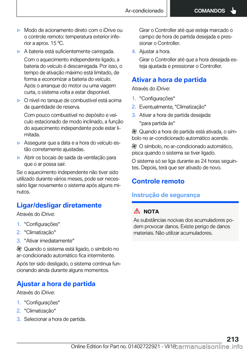 BMW X6 M 2019  Manual do condutor (in Portuguese) 'x�M�o�d�o��d�e��a�c�i�o�n�a�m�e�n�t�o��d�i�r�e�t�o��c�o�m��o��i�D�r�i�v�e��o�u�o��c�o�n�t�r�o�l�e��r�e�m�o�t�o�:��t�e�m�p�e�r�a�t�u�r�a��e�x�t�e�r�i�o�r��i�n�f�eª
�r�i�o�r��a��a�p
