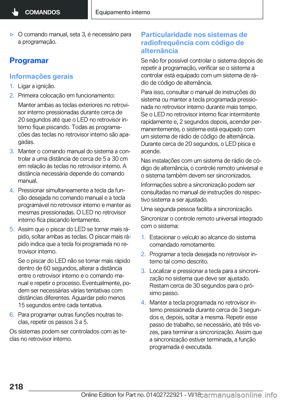 BMW X6 M 2019  Manual do condutor (in Portuguese) 'x�O��c�o�m�a�n�d�o��m�a�n�u�a�l�,��s�e�t�a��3�,��é��n�e�c�e�s�s�á�r�i�o��p�a�r�a
�a��p�r�o�g�r�a�m�a�