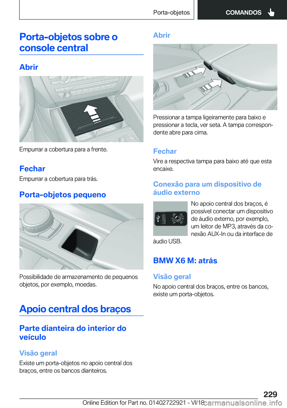 BMW X6 M 2019  Manual do condutor (in Portuguese) �P�o�r�t�a�-�o�b�j�e�t�o�s��s�o�b�r�e��o
�c�o�n�s�o�l�e��c�e�n�t�r�a�l
�A�b�r�i�r
�E�m�p�u�r�r�a�r��a��c�o�b�e�r�t�u�r�a��p�a�r�a��a��f�r�e�n�t�e�.
�F�e�c�h�a�r �E�m�p�u�r�r�a�r��a��c�o�b�e�