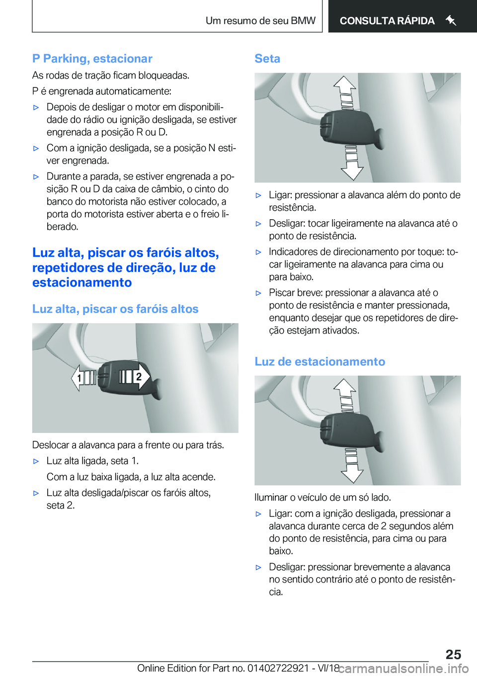 BMW X6 M 2019  Manual do condutor (in Portuguese) �P��P�a�r�k�i�n�g�,��e�s�t�a�c�i�o�n�a�r�A�s��r�o�d�a�s��d�e��t�r�a�