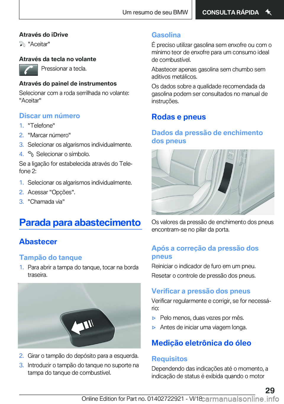 BMW X6 M 2019  Manual do condutor (in Portuguese) �A�t�r�a�v�é�s��d�o��i�D�r�i�v�e
����A�c�e�i�t�a�r�
�A�t�r�a�v�é�s��d�a��t�e�c�l�a��n�o��v�o�l�a�n�t�e �P�r�e�s�s�i�o�n�a�r��a��t�e�c�l�a�.
�A�t�r�a�v�é�s��d�o��p�a�i�n�e�l��d�e��i�