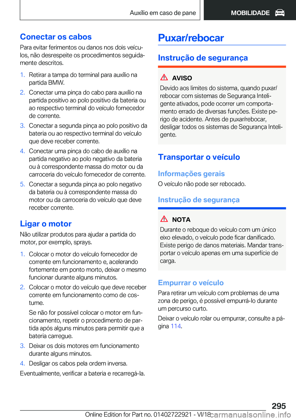 BMW X6 M 2019  Manual do condutor (in Portuguese) �C�o�n�e�c�t�a�r��o�s��c�a�b�o�s
�P�a�r�a��e�v�i�t�a�r��f�e�r�i�m�e�n�t�o�s��o�u��d�a�n�o�s��n�o�s��d�o�i�s��v�e�