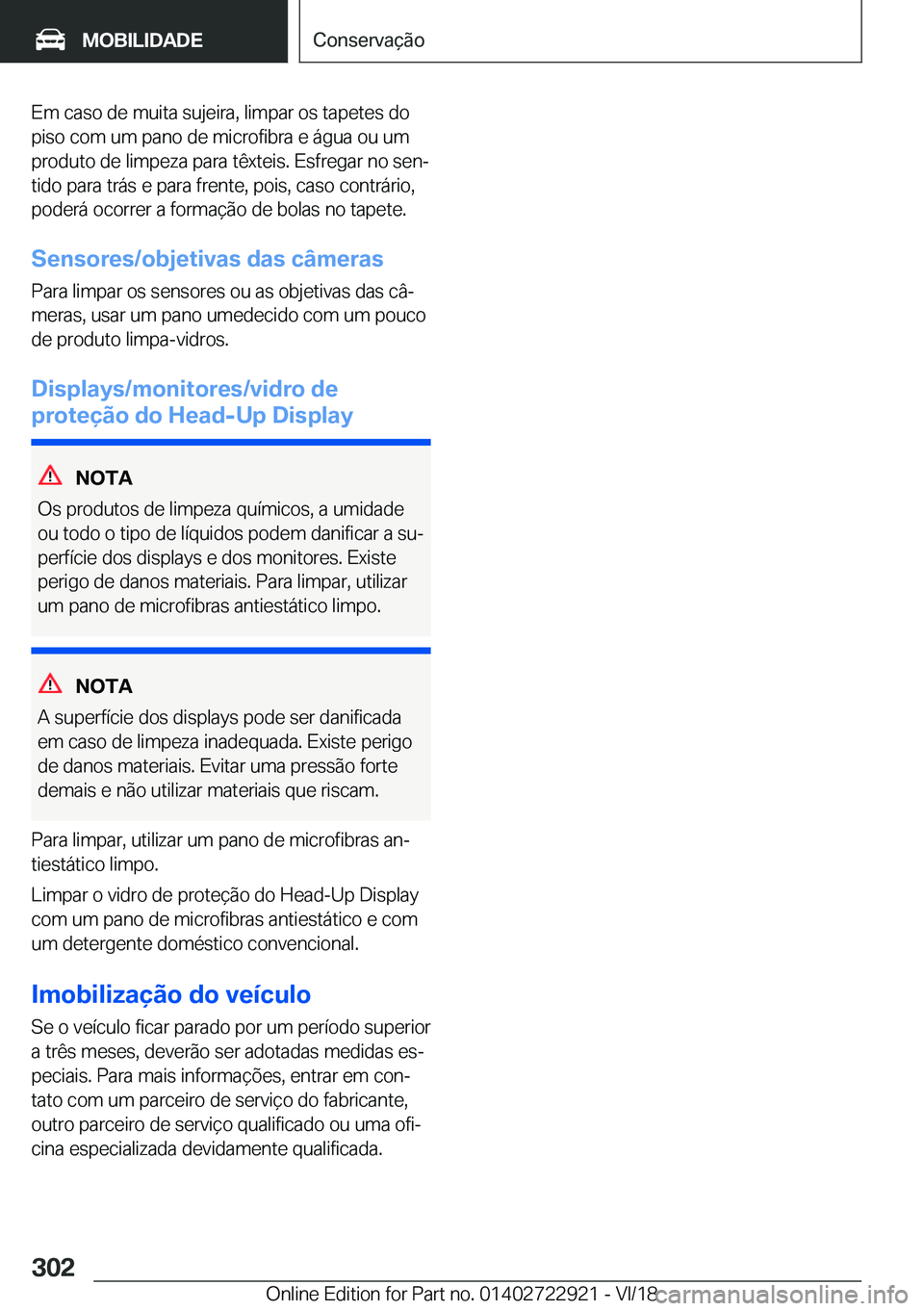 BMW X6 M 2019  Manual do condutor (in Portuguese) �E�m��c�a�s�o��d�e��m�u�i�t�a��s�u�j�e�i�r�a�,��l�i�m�p�a�r��o�s��t�a�p�e�t�e�s��d�o
�p�i�s�o��c�o�m��u�m��p�a�n�o��d�e��m�i�c�r�o�f�i�b�r�a��e��á�g�u�a��o�u��u�m �p�r�o�d�u�t�o��d�