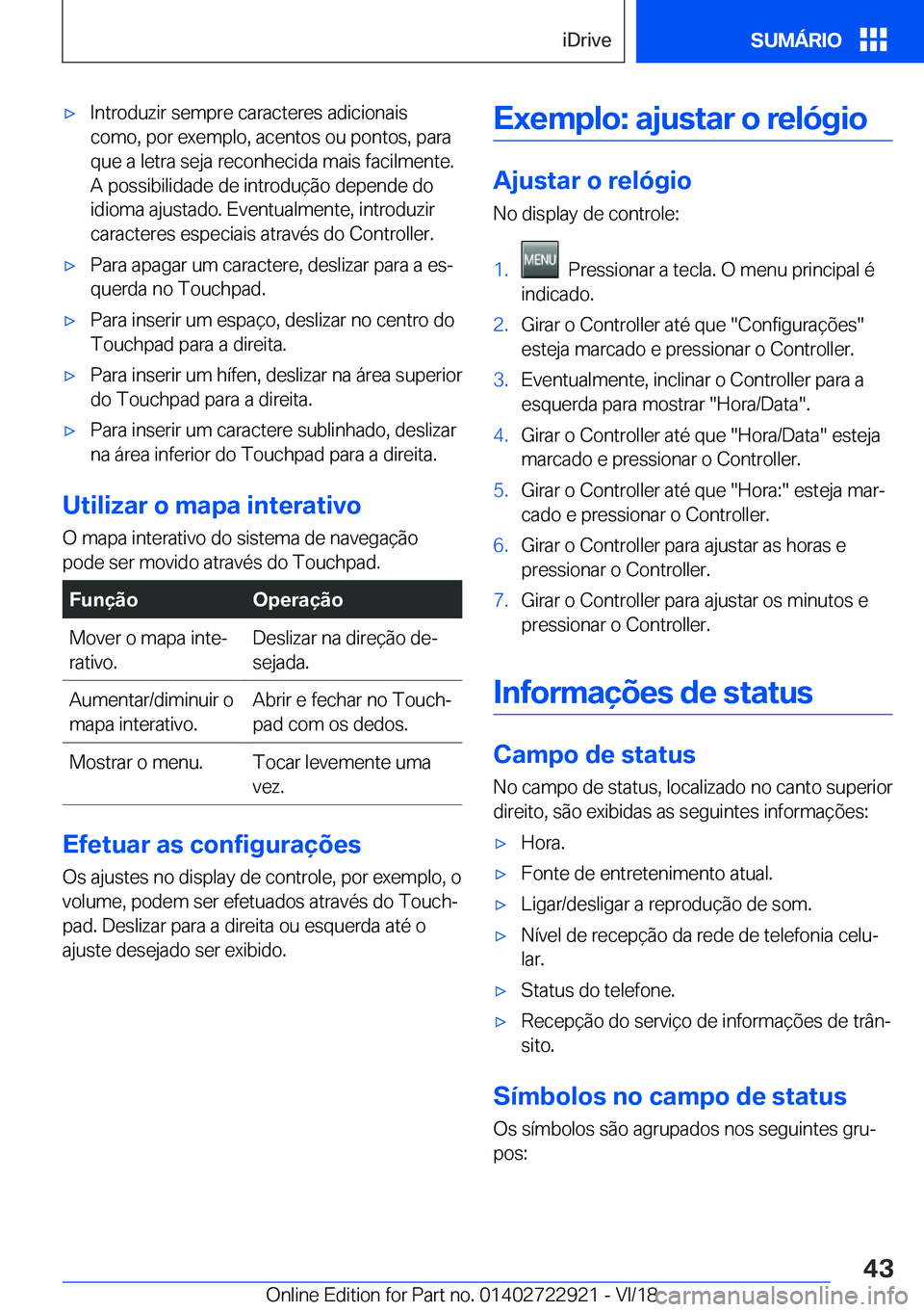 BMW X6 M 2019  Manual do condutor (in Portuguese) 'x�I�n�t�r�o�d�u�z�i�r��s�e�m�p�r�e��c�a�r�a�c�t�e�r�e�s��a�d�i�c�i�o�n�a�i�s
�c�o�m�o�,��p�o�r��e�x�e�m�p�l�o�,��a�c�e�n�t�o�s��o�u��p�o�n�t�o�s�,��p�a�r�a �q�u�e��a��l�e�t�r�a��s�e�j