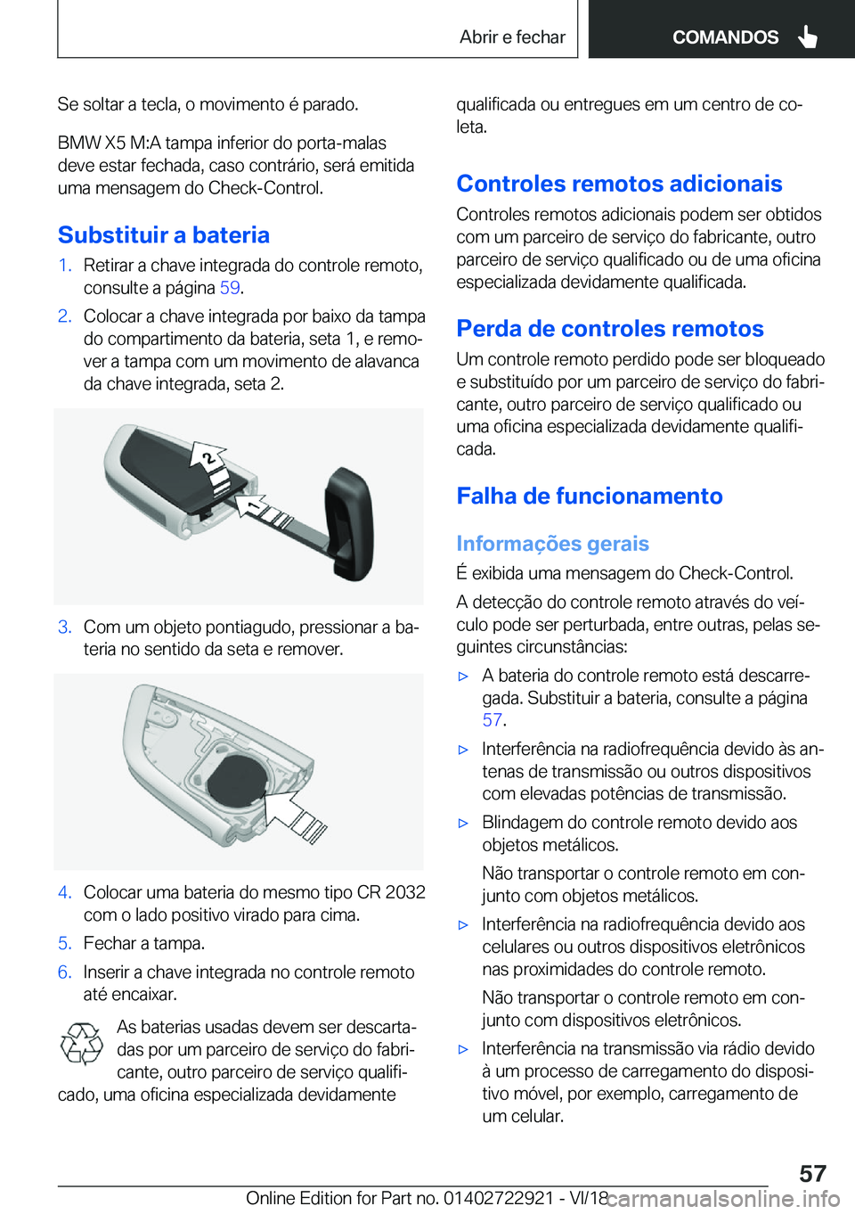 BMW X6 M 2019  Manual do condutor (in Portuguese) �S�e��s�o�l�t�a�r��a��t�e�c�l�a�,��o��m�o�v�i�m�e�n�t�o��é��p�a�r�a�d�o�.�B�M�W��X�5��M�:�A��t�a�m�p�a��i�n�f�e�r�i�o�r��d�o��p�o�r�t�a�-�m�a�l�a�s�d�e�v�e��e�s�t�a�r��f�e�c�h�a�d�a�,�
