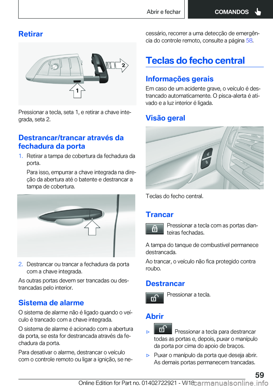 BMW X6 M 2019  Manual do condutor (in Portuguese) �R�e�t�i�r�a�r
�P�r�e�s�s�i�o�n�a�r��a��t�e�c�l�a�,��s�e�t�a��1�,��e��r�e�t�i�r�a�r��a��c�h�a�v�e��i�n�t�eª
�g�r�a�d�a�,��s�e�t�a��2�.
�D�e�s�t�r�a�n�c�a�r�/�t�r�a�n�c�a�r��a�t�r�a�v�é�