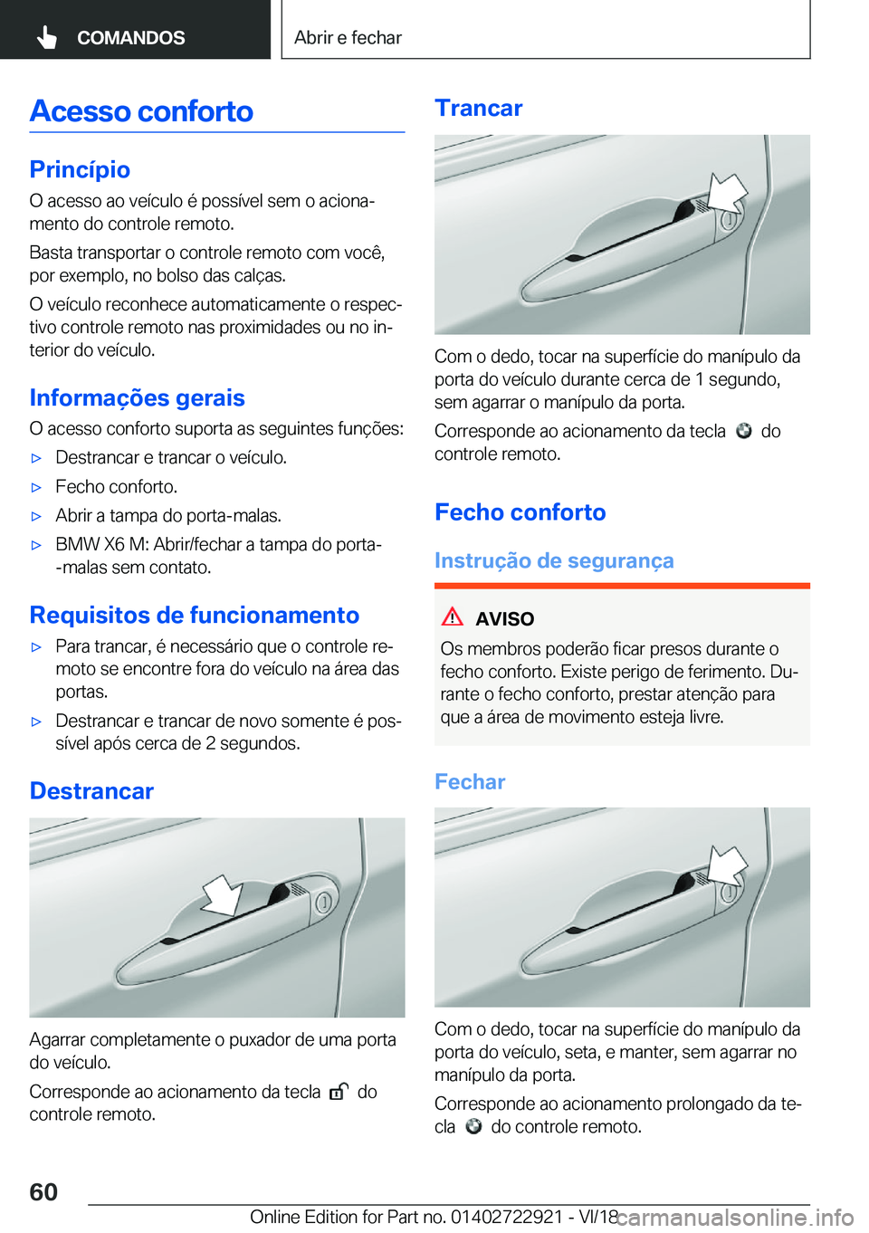 BMW X6 M 2019  Manual do condutor (in Portuguese) �A�c�e�s�s�o��c�o�n�f�o�r�t�o
�P�r�i�n�c�