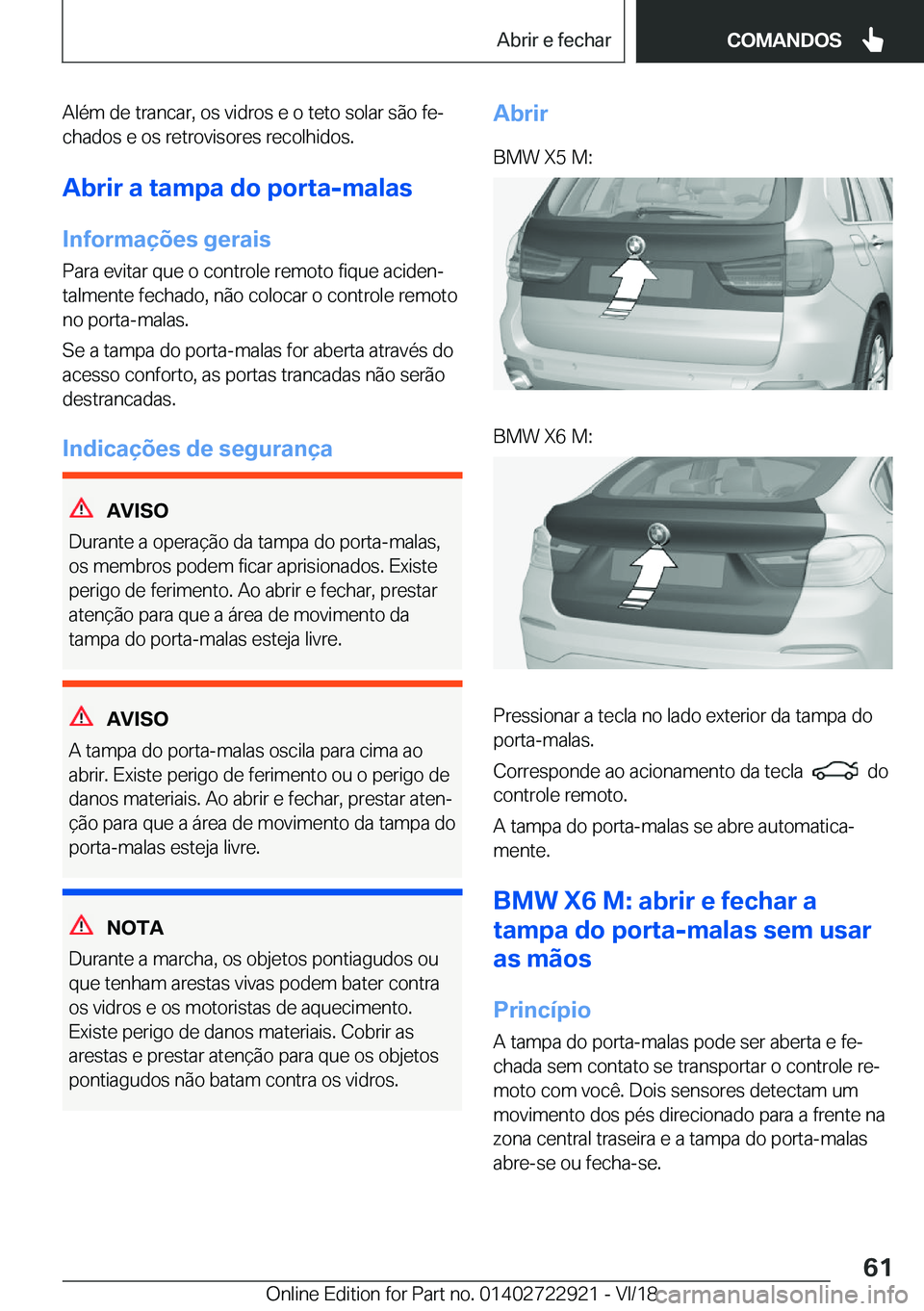 BMW X6 M 2019  Manual do condutor (in Portuguese) �A�l�é�m��d�e��t�r�a�n�c�a�r�,��o�s��v�i�d�r�o�s��e��o��t�e�t�o��s�o�l�a�r��s�ã�o��f�eª
�c�h�a�d�o�s��e��o�s��r�e�t�r�o�v�i�s�o�r�e�s��r�e�c�o�l�h�i�d�o�s�.
�A�b�r�i�r��a��t�a�m�p�
