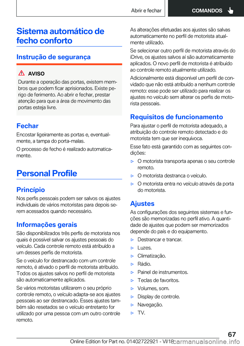 BMW X6 M 2019  Manual do condutor (in Portuguese) �S�i�s�t�e�m�a��a�u�t�o�m�á�t�i�c�o��d�e�f�e�c�h�o��c�o�n�f�o�r�t�o
�I�n�s�t�r�u�