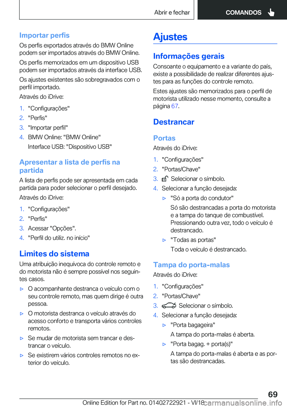BMW X6 M 2019  Manual do condutor (in Portuguese) �I�m�p�o�r�t�a�r��p�e�r�f�i�s
�O�s��p�e�r�f�i�s��e�x�p�o�r�t�a�d�o�s��a�t�r�a�v�é�s��d�o��B�M�W��O�n�l�i�n�e
�p�o�d�e�m��s�e�r��i�m�p�o�r�t�a�d�o�s��a�t�r�a�v�é�s��d�o��B�M�W��O�n�l�i�n