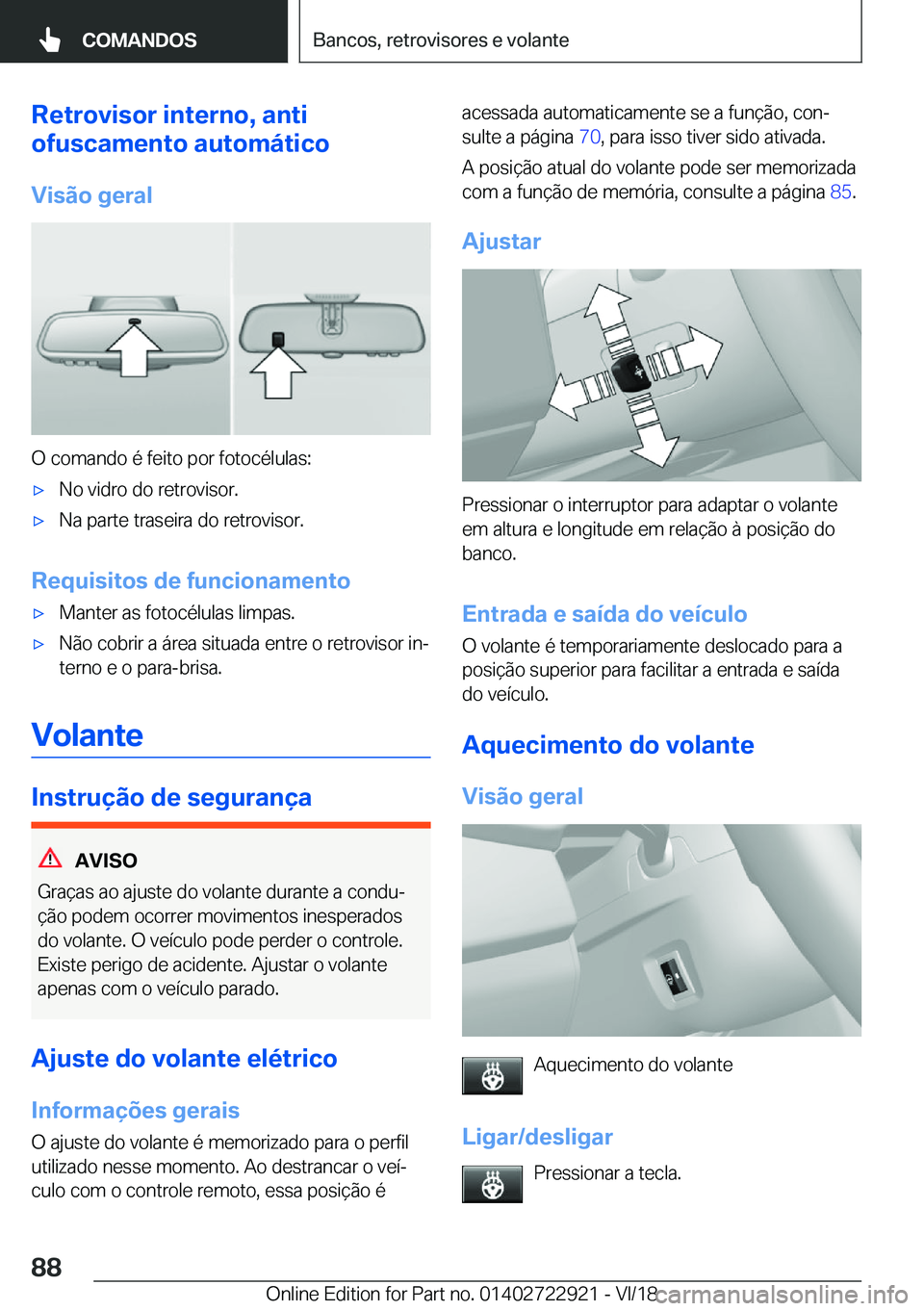 BMW X6 M 2019  Manual do condutor (in Portuguese) �R�e�t�r�o�v�i�s�o�r��i�n�t�e�r�n�o�,��a�n�t�i
�o�f�u�s�c�a�m�e�n�t�o��a�u�t�o�m�á�t�i�c�o
�V�i�s�ã�o��g�e�r�a�l
�O��c�o�m�a�n�d�o��é��f�e�i�t�o��p�o�r��f�o�t�o�c�é�l�u�l�a�s�:
'x�N�o