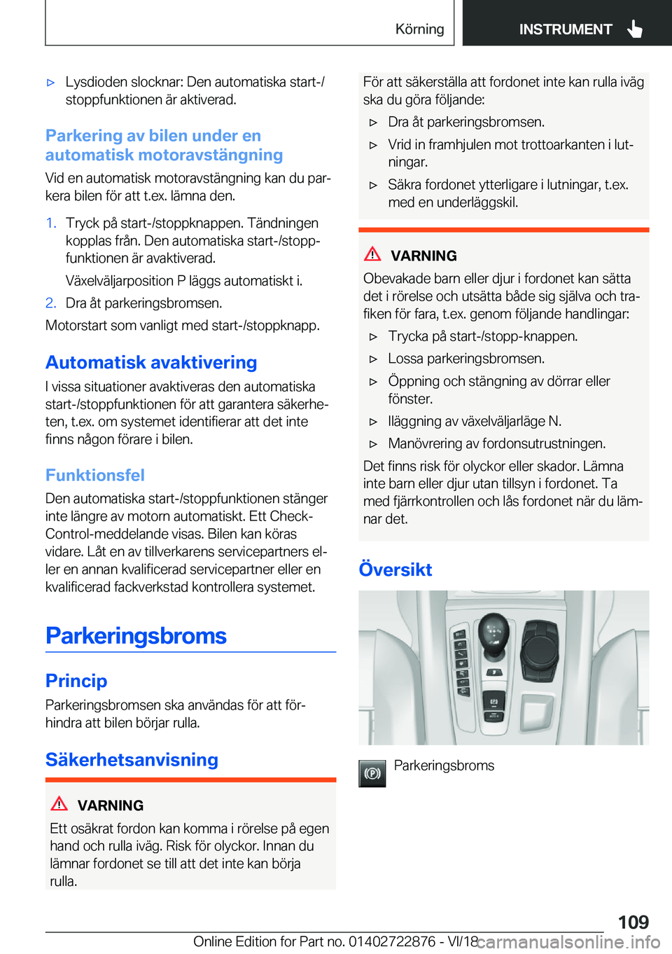 BMW X6 M 2019  InstruktionsbÖcker (in Swedish) 'x�L�y�s�d�i�o�d�e�n��s�l�o�c�k�n�a�r�:��D�e�n��a�u�t�o�m�a�t�i�s�k�a��s�t�a�r�t�-�/�s�t�o�p�p�f�u�n�k�t�i�o�n�e�n��ä�r��a�k�t�i�v�e�r�a�d�.
�P�a�r�k�e�r�i�n�g��a�v��b�i�l�e�n��u�n�d�e�r