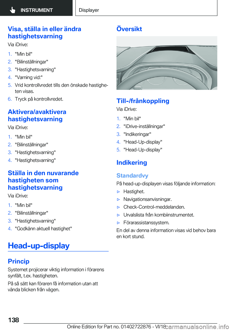 BMW X6 M 2019  InstruktionsbÖcker (in Swedish) �V�i�s�a�,��s�t�ä�l�l�a��i�n��e�l�l�e�r��ä�n�d�r�a
�h�a�s�t�i�g�h�e�t�s�v�a�r�n�i�n�g
�V�i�a��i�D�r�i�v�e�:�1�.��M�i�n��b�i�l��2�.��B�i�l�i�n�s�t�ä�l�l�n�i�n�g�a�r��3�.��H�a�s�t�i�g�h�e�
