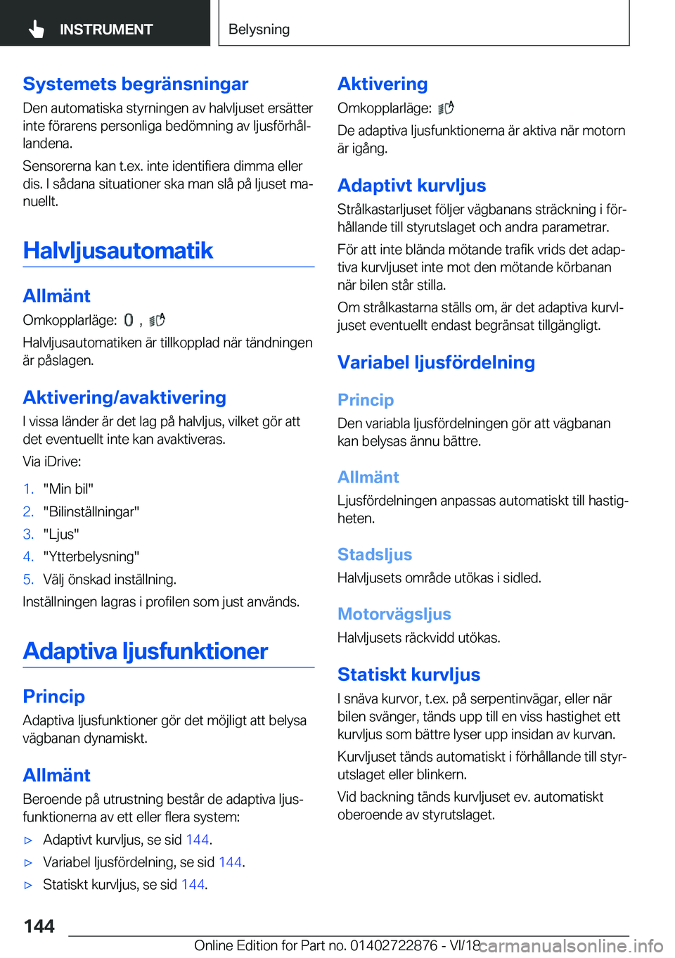 BMW X6 M 2019  InstruktionsbÖcker (in Swedish) �S�y�s�t�e�m�e�t�s��b�e�g�r�ä�n�s�n�i�n�g�a�r�D�e�n��a�u�t�o�m�a�t�i�s�k�a��s�t�y�r�n�i�n�g�e�n��a�v��h�a�l�v�l�j�u�s�e�t��e�r�s�ä�t�t�e�r
�i�n�t�e��f�