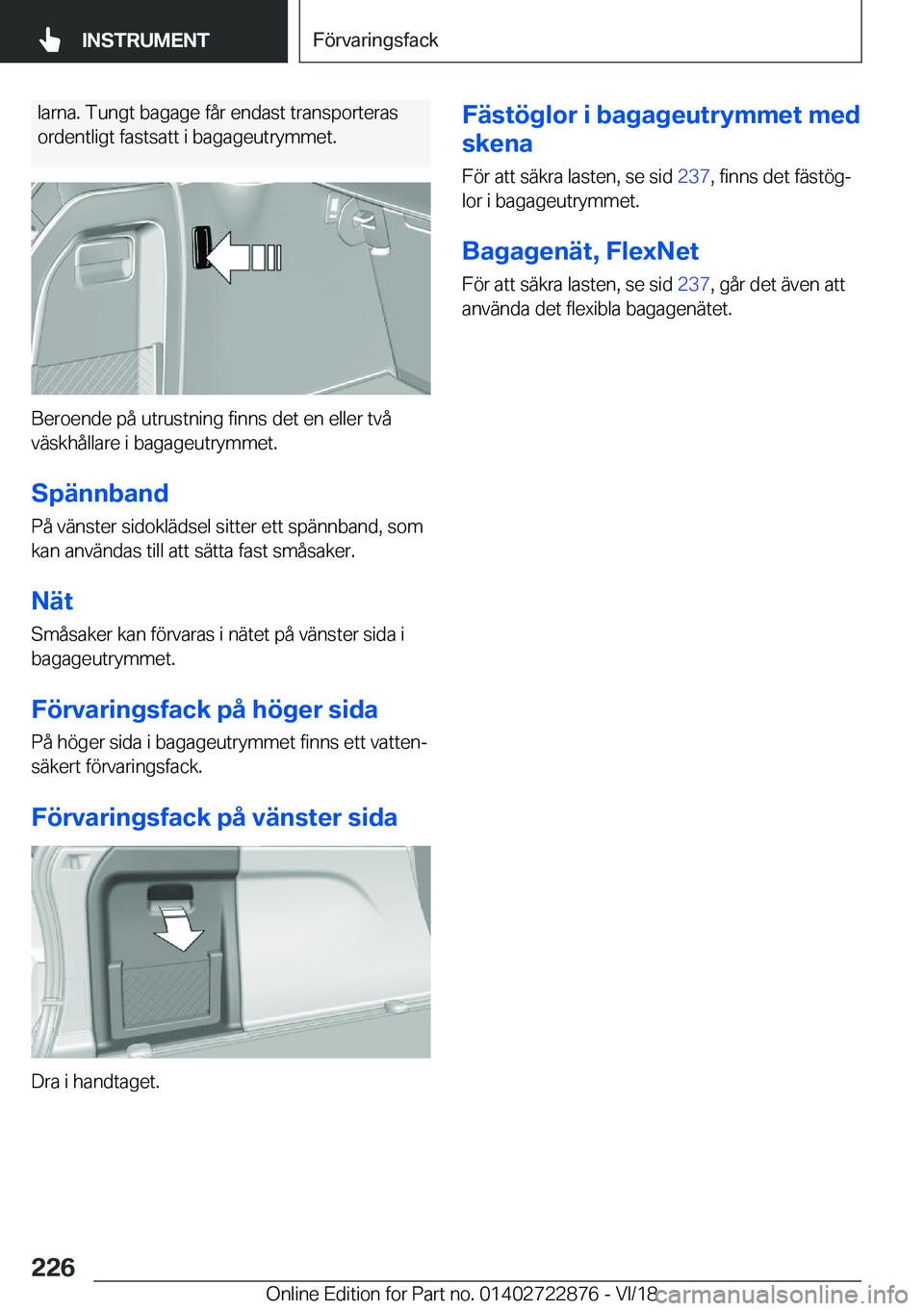 BMW X6 M 2019  InstruktionsbÖcker (in Swedish) �l�a�r�n�a�.��T�u�n�g�t��b�a�g�a�g�e��f�å�r��e�n�d�a�s�t��t�r�a�n�s�p�o�r�t�e�r�a�s
�o�r�d�e�n�t�l�i�g�t��f�a�s�t�s�a�t�t��i��b�a�g�a�g�e�u�t�r�y�m�m�e�t�.
�B�e�r�o�e�n�d�e��p�å��u�t�r�u�s